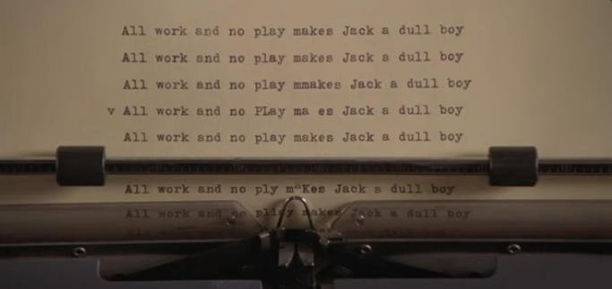 all WORK and NO PLAY makes JACK a DULL boy all WORK and NO PLAY makes JACK a DULL boy
