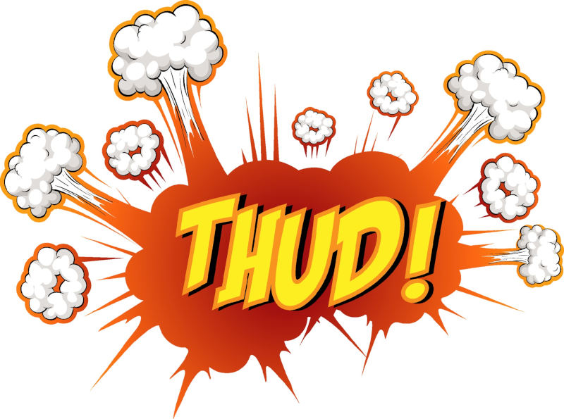 Thud! (Image from: vecteezy.com) Thud! (Image from: vecteezy.com)
